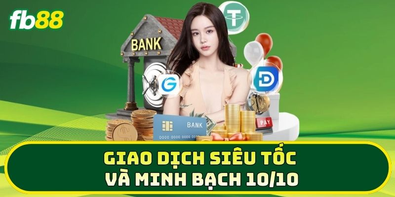 Giao dịch siêu tốc và minh bạch 10/10