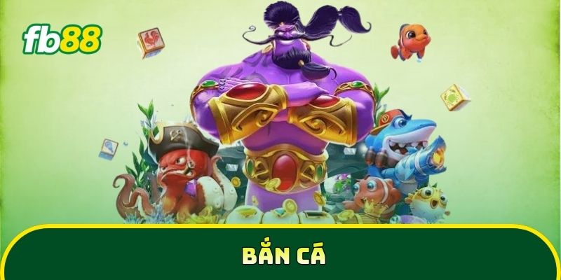 Bắn cá đổi thưởng với trải nghiệm săn cá