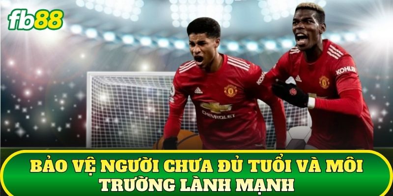 Bảo vệ người chưa đủ tuổi và môi trường lành mạnh