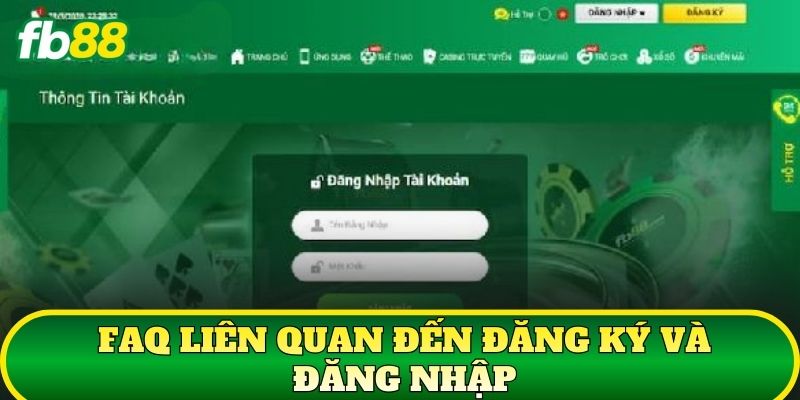 FAQ liên quan đến đăng ký và đăng nhập