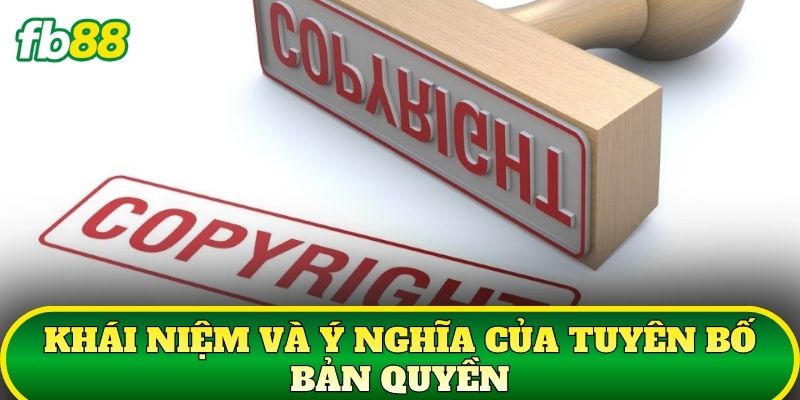 Khái niệm và ý nghĩa của tuyên bố bản quyền