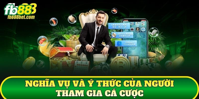 Nghĩa vụ và ý thức của người tham gia cá cược