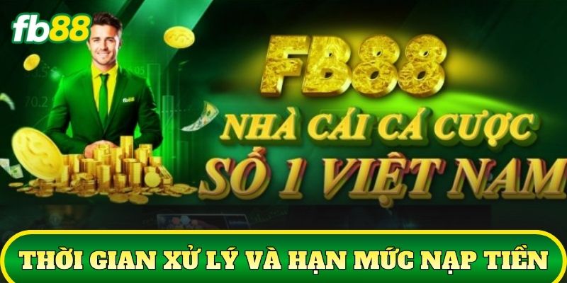 Nạp Tiền 3 Thời gian xử lý và hạn mức nạp tiền