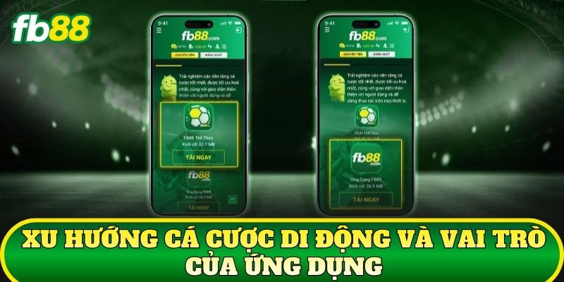 Xu hướng cá cược di động và vai trò của ứng dụng