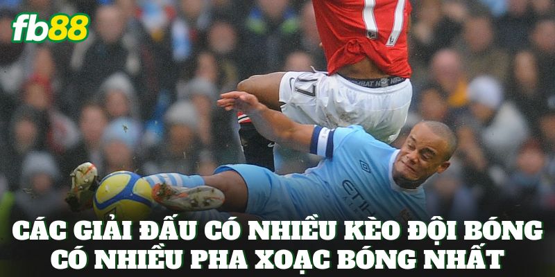 Các giải đấu có nhiều kèo đội bóng có nhiều pha xoạc bóng nhất
