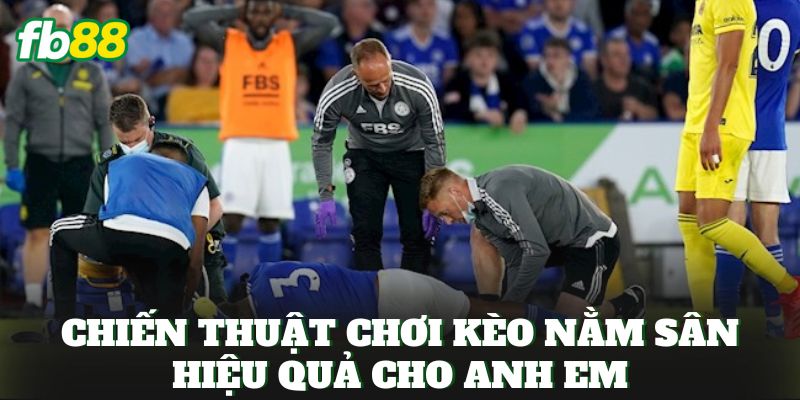 Chiến thuật chơi kèo nằm sân hiệu quả cho anh em