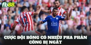 Cược Đội Bóng Có Nhiều Pha Phản Công Bị Ngắt