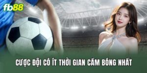Cược Đội Có Ít Thời Gian Cầm Bóng Nhất