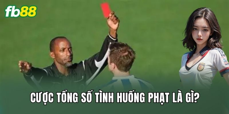 Cược tổng số tình huống phạt là gì?