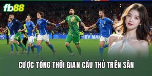 Cược Tổng Thời Gian Cầu Thủ Trên Sân