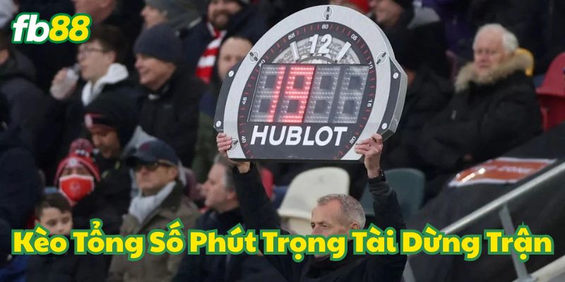 Kèo Tổng Số Phút Trọng Tài Dừng Trận - 6 Mẹo Hay Thắng Lớn 2 Cách Kèo Tổng Số Phút Trọng Tài Dừng Trận hoạt động