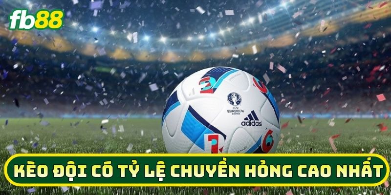 Kèo Đội Có Tỷ Lệ Chuyền Hỏng Cao Nhất: Mẹo Vàng Về Bờ 2026 2 Bản chất của Kèo Đội Có Tỷ Lệ Chuyền Hỏng Cao Nhất