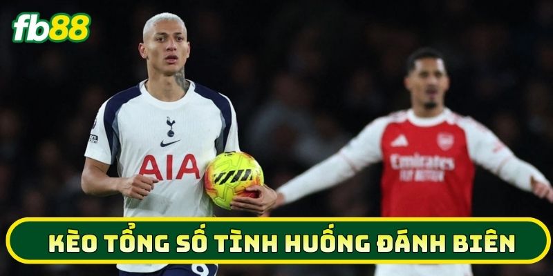 Kèo Tổng Số Tình Huống Đánh Biên - Bí Quyết Hốt Bạc 2026 2 Giải mã Kèo Tổng Số Tình Huống Đánh Biên