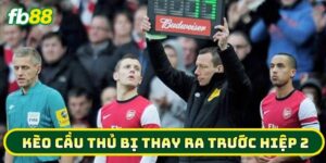 Kèo Cầu Thủ Bị Thay Ra Trước Hiệp 2 được tính như thế nào?