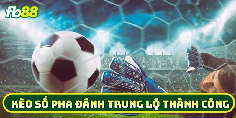6 Mẹo Soi Kèo Số Pha Đánh Trung Lộ Thành Công Hiệu Quả 1 Định nghĩa Kèo Số Pha Đánh Trung Lộ Thành Công