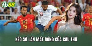 Kèo Số Lần Mất Bóng Của Cầu Thủ