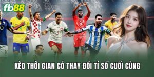 Kèo Thời Gian Có Thay Đổi Tỉ Số Cuối Cùng