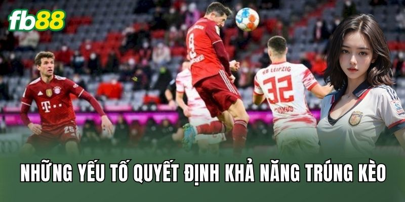 Kèo Cầu Thủ Ghi Bàn Bằng Đầu: Cách Bắt Kèo Đỉnh Cao 2 Những yếu tố quyết định khả năng trúng kèo