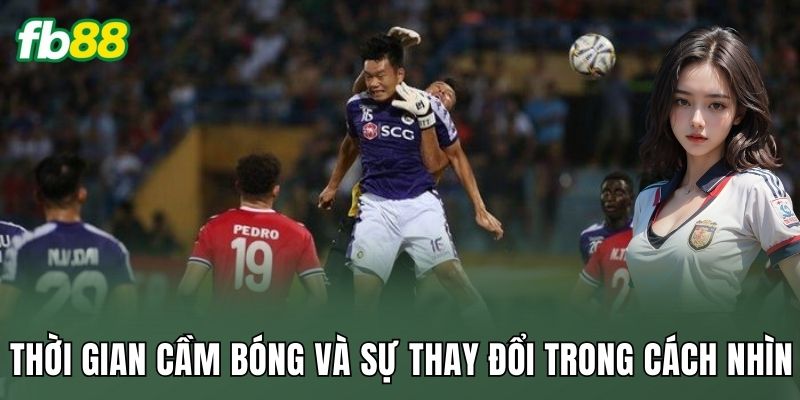 Thời gian cầm bóng và sự thay đổi trong cách nhìn