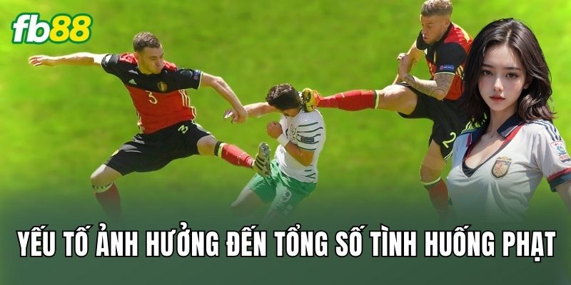 Yếu tố ảnh hưởng đến tổng số tình huống phạt