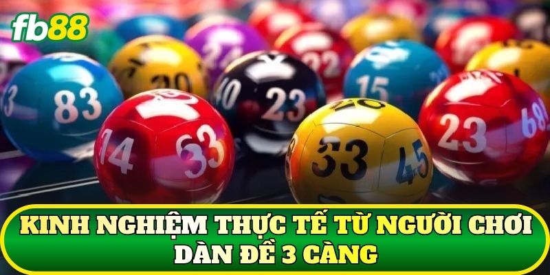 Kinh nghiệm thực tế từ người chơi dàn đề 3 càng